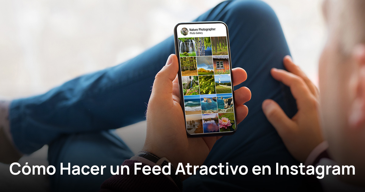 Cómo Hacer un Feed Atractivo en Instagram